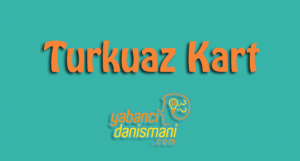 yabanci-calisma-izni-Turkuaz-kart